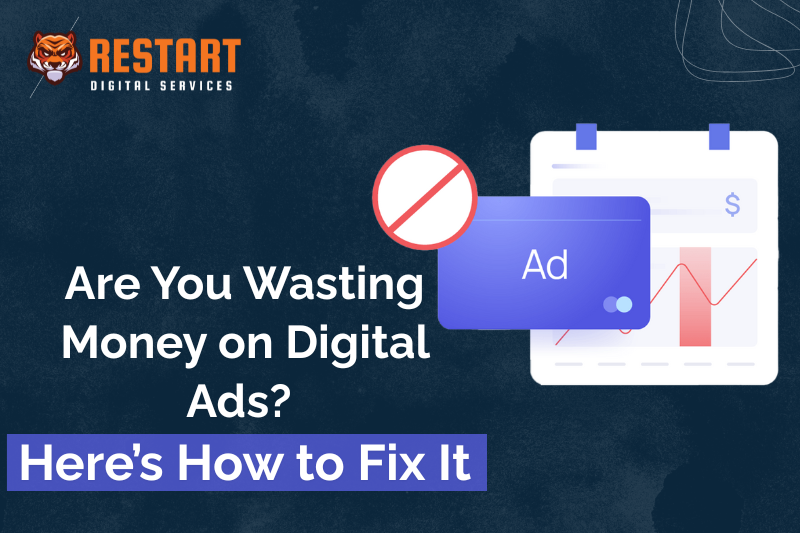 Are You Wasting Money on Digital Ads? Here’s How to Fix It