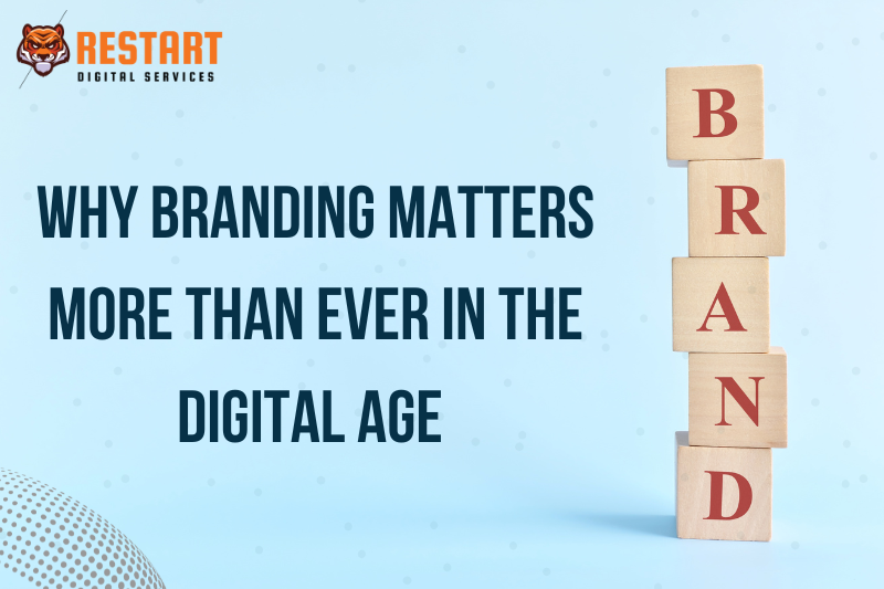 Why Branding Matters More Than Ever in the Digital Age